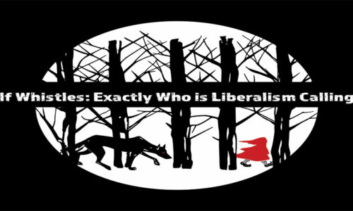 Wolf Whistles: Exactly Who is Liberalism Calling?