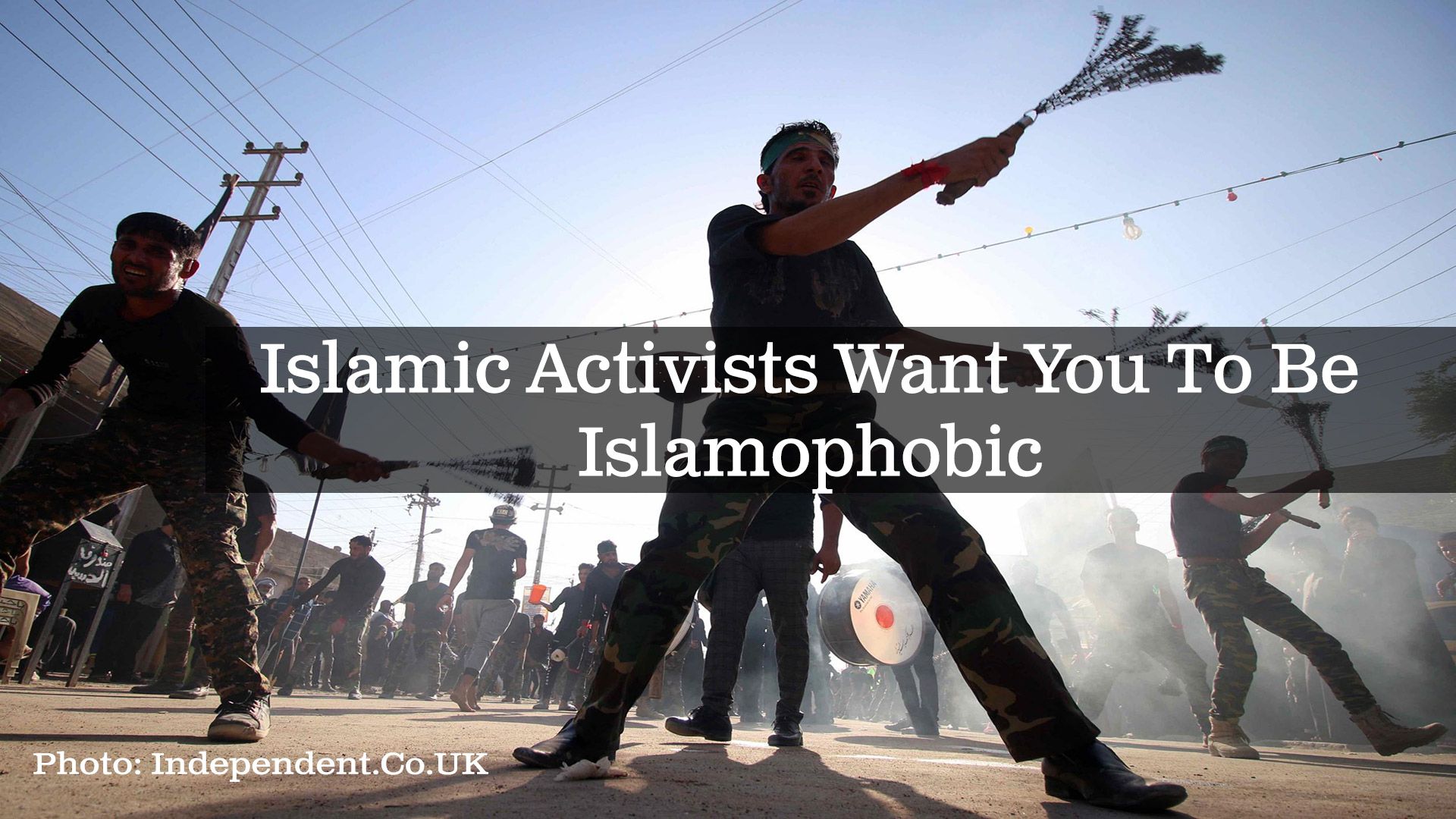 You’re Not Crazy: Radical Islam Wants You to Be Islamophobic